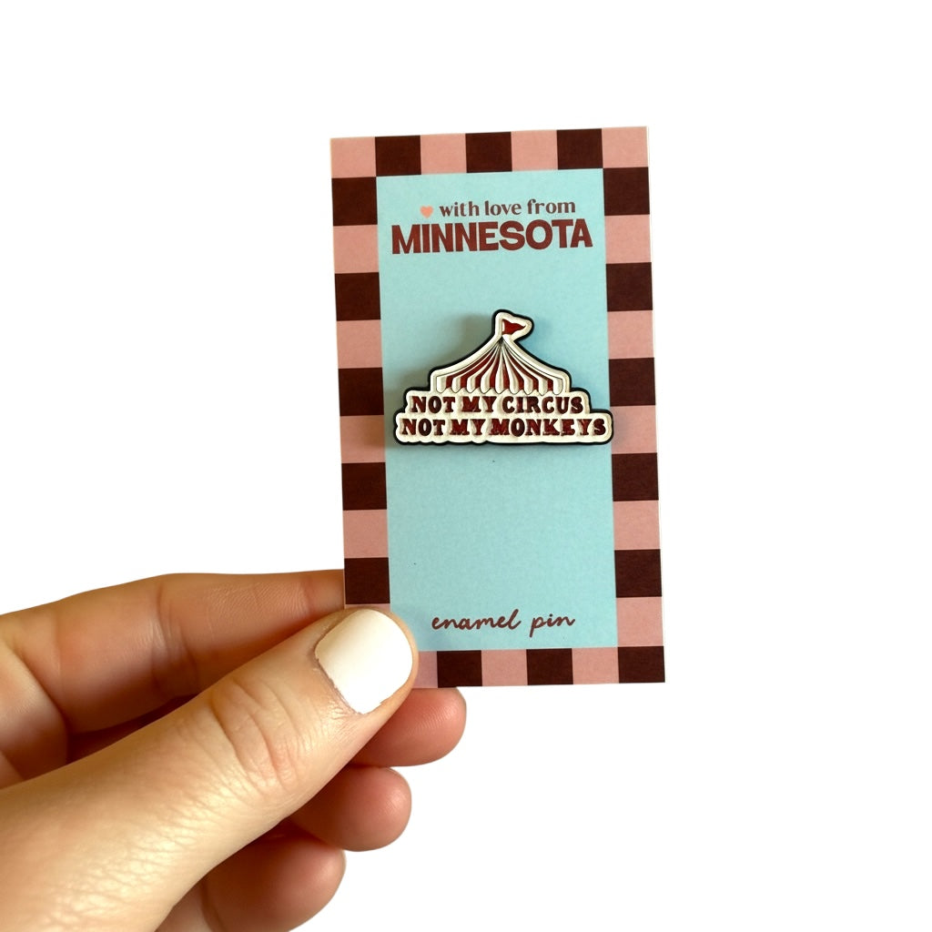 Not My Circus Not My Monkeys Enamel Pin