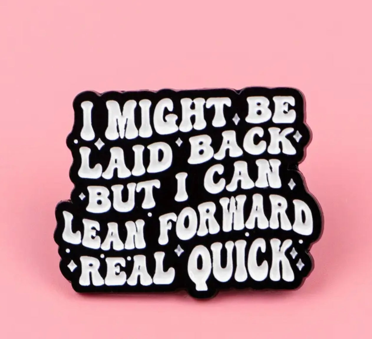 Laid Back/Lean Forward Enamel Pin
