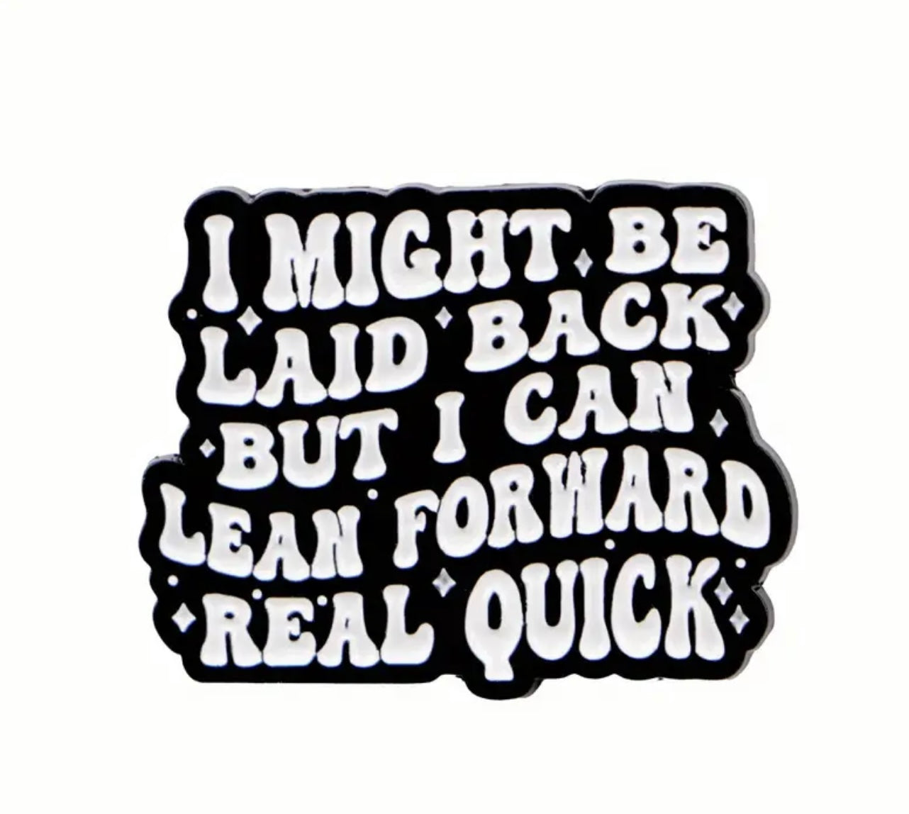 Laid Back/Lean Forward Enamel Pin