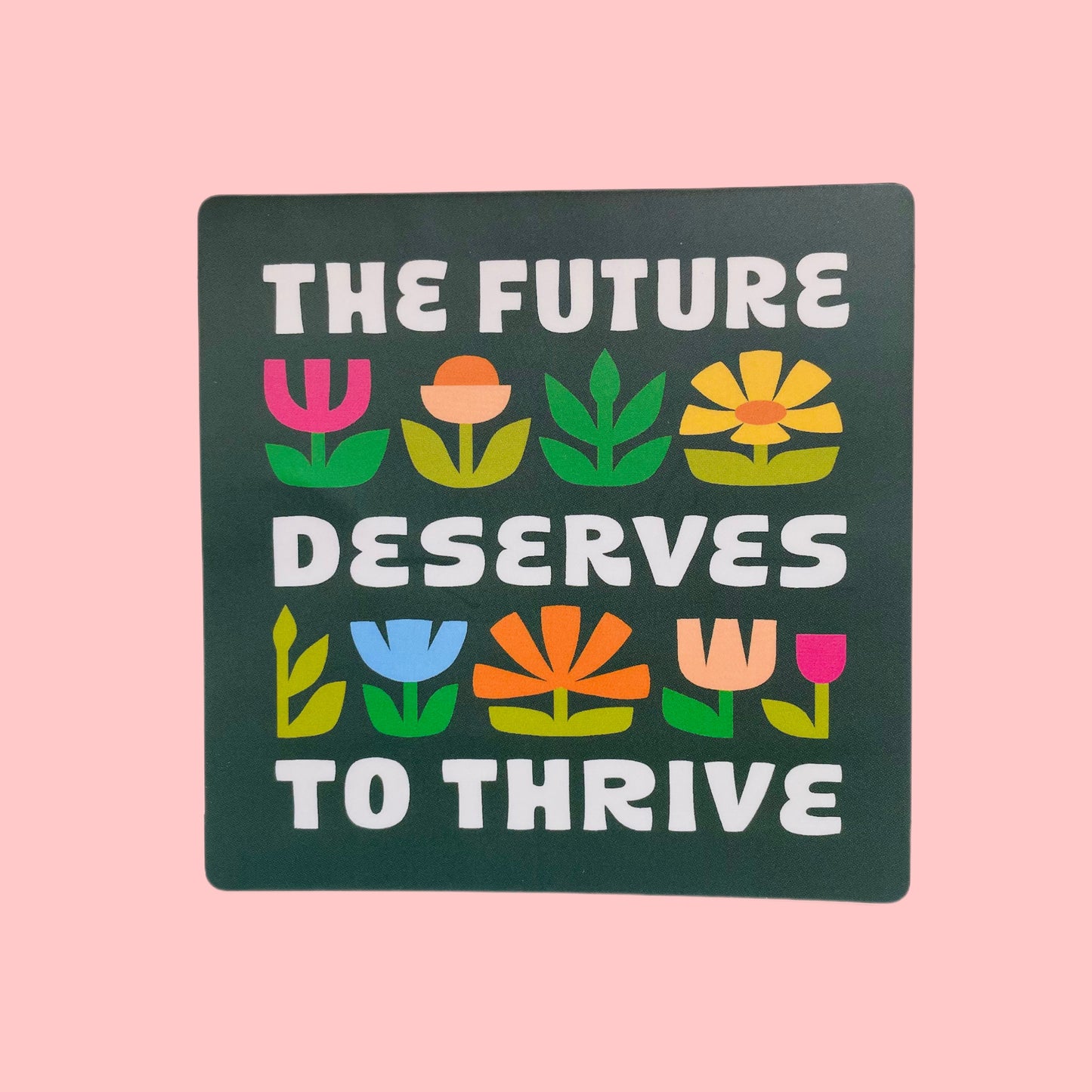 The Future Deserves to Thrive Die Cut Sticker