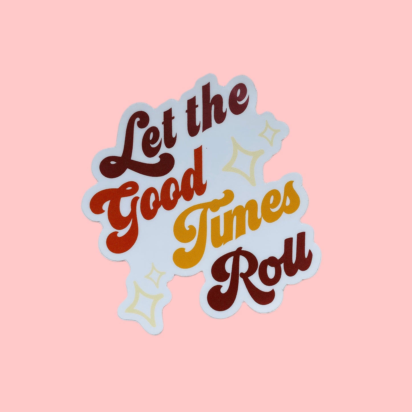 Let The Good Times Roll Die Cut Sticker