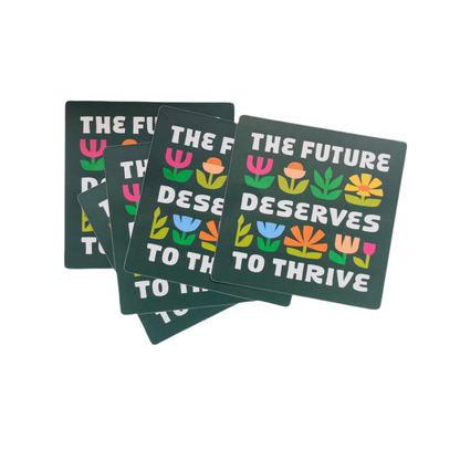 The Future Deserves to Thrive Die Cut Sticker