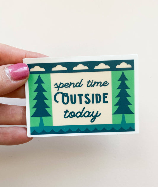 Spend Time Outside Today Vinyl  Sticker
