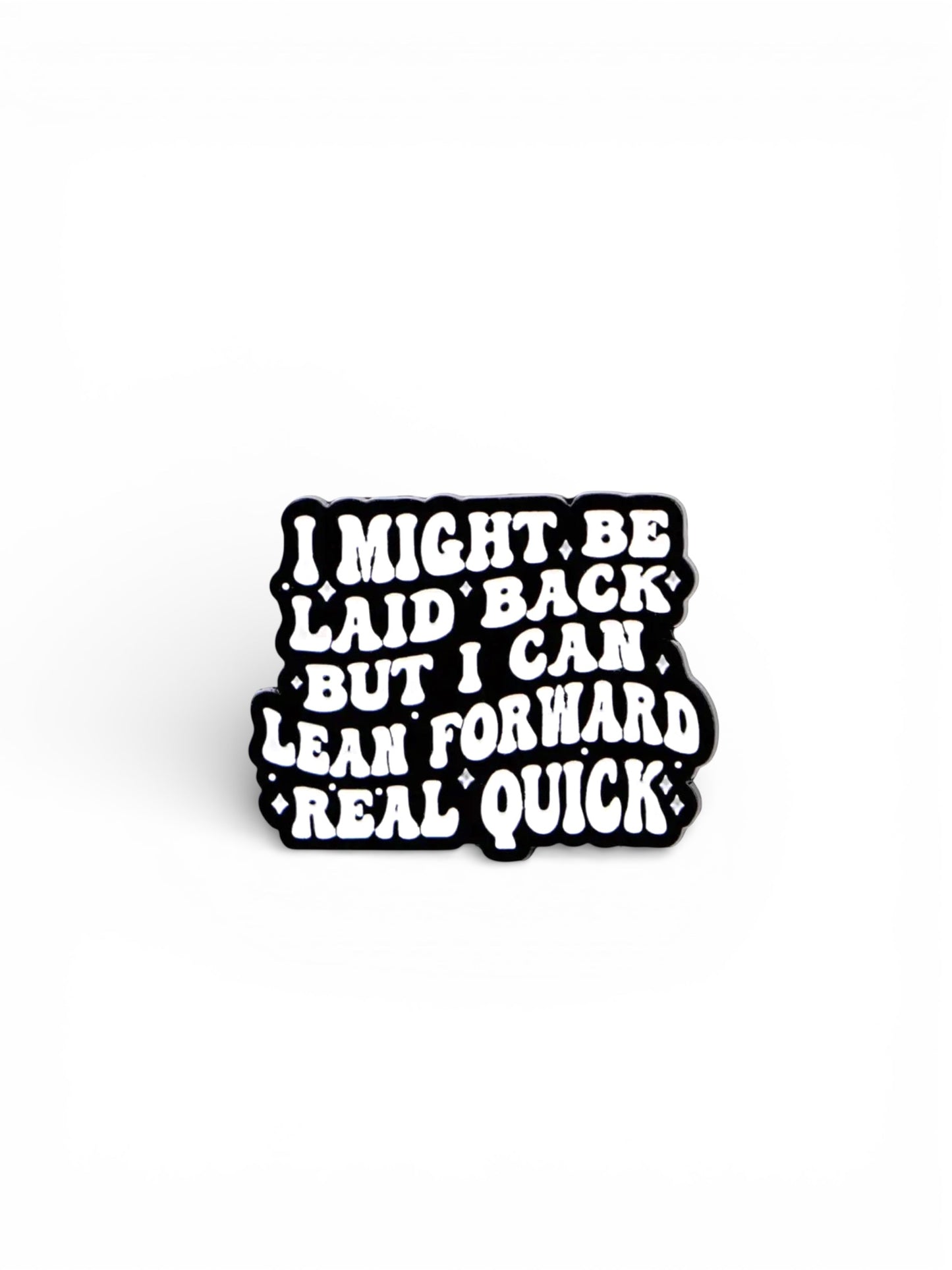 Laid Back/Lean Forward Enamel Pin
