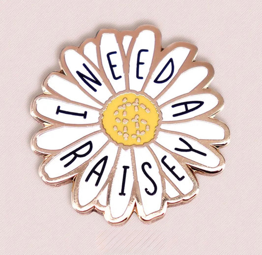 I Need A Raisey Enamel Pin