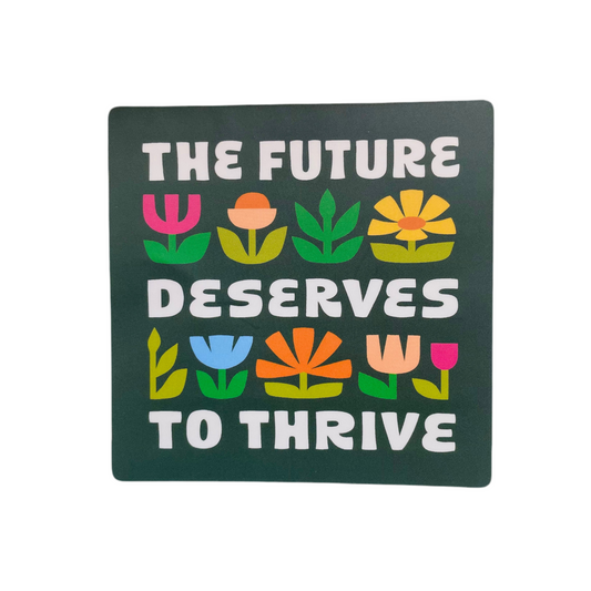 The Future Deserves to Thrive Die Cut Sticker