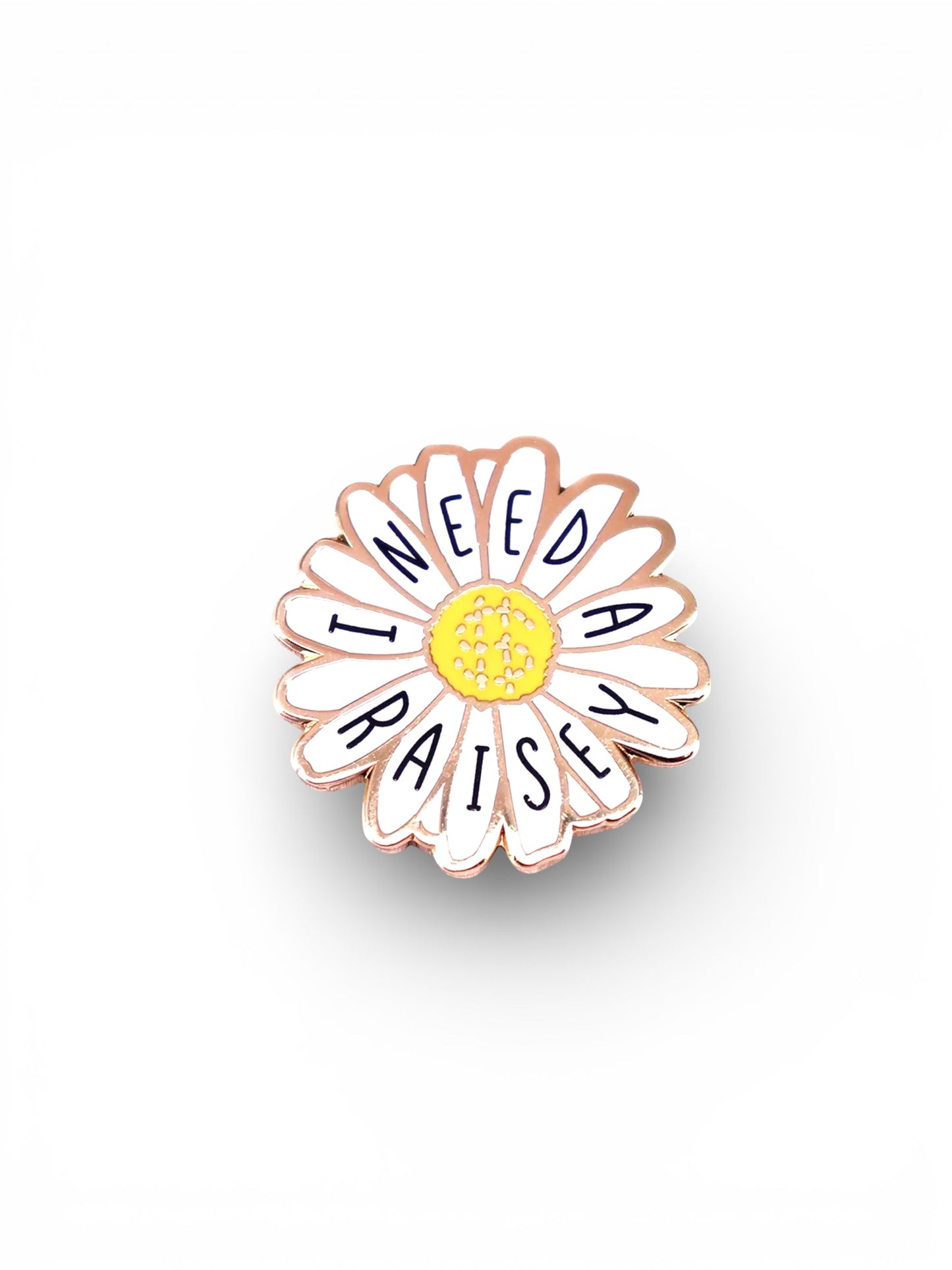 I Need A Raisey Enamel Pin
