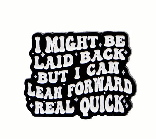 Laid Back/Lean Forward Enamel Pin