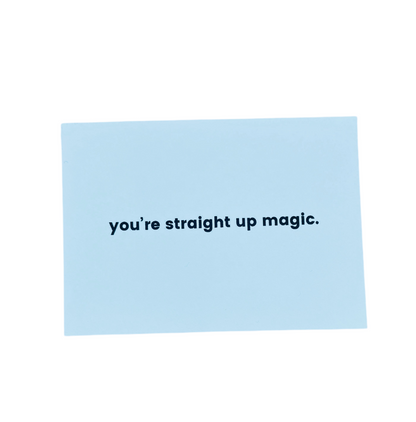 you’re straight up magic - Compliment Cards