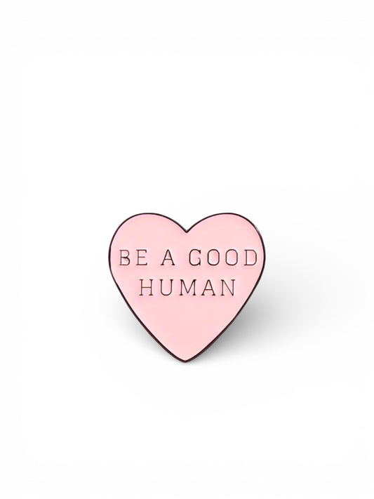 Be A Good Human Enamel Pin