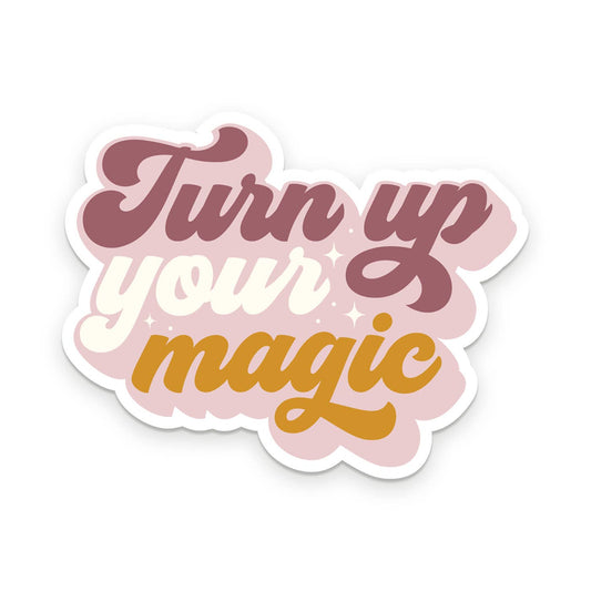 Turn Up Your Magic Sticker