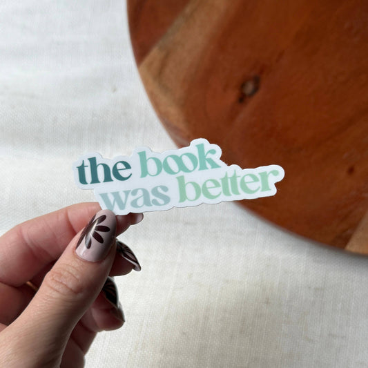 The Book Was Better Bookish Text Sticker